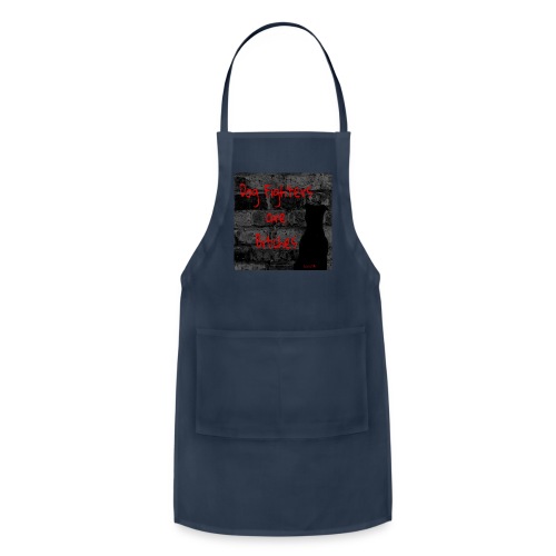 Dog Fighters are Bitches wall - Adjustable Apron