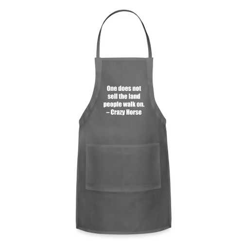 One Does Not Sell The Land People Walk On. - Adjustable Apron