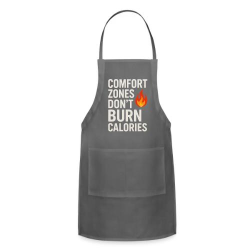 Comfort Zones Don’t Burn Calories Graphic - Adjustable Apron