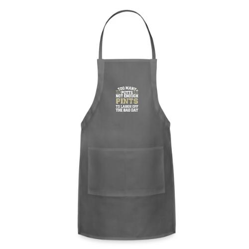 Funny Golf T-Shirt | Too Many Putts, Not Enough - Adjustable Apron