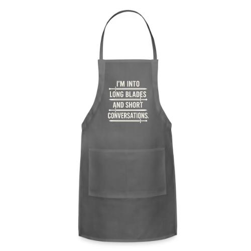 I m Into Long Blades and Short Conversation - Adjustable Apron