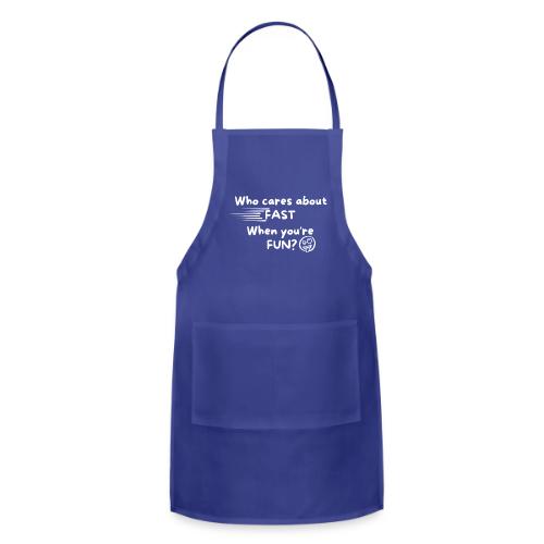 Who cares about fast? - Adjustable Apron