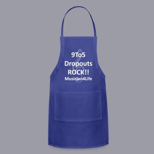 9 to 5 DROPOUTS ROCK!! MUSICIAN 4 LIFE - #1 - Adjustable Apron