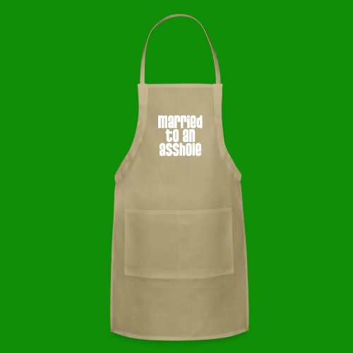 Married to an A&s*ole - Adjustable Apron