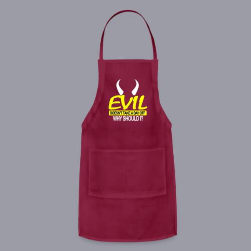 EVIL DOESN'T TAKE A DAY OFF - Adjustable Apron