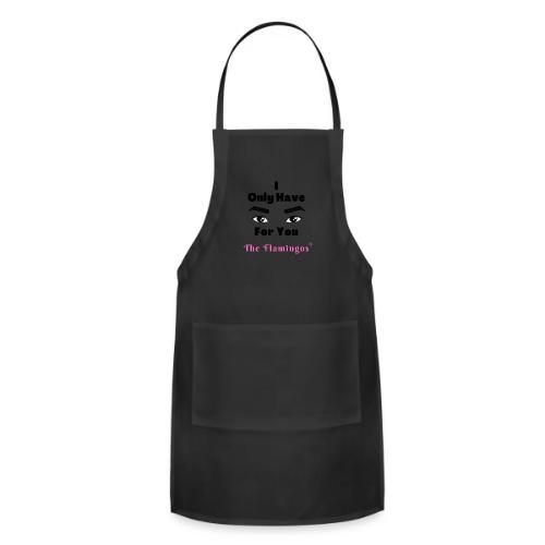 I Only Have Eyes For You w/Eyes - Adjustable Apron