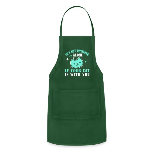 it's not drinking alone if your cat is with you - Adjustable Apron
