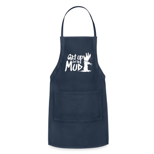 Get Up Out The Mud - Adjustable Apron