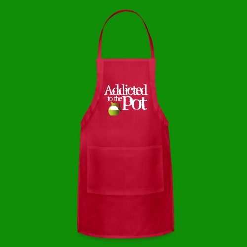Addicted to the Pot - Adjustable Apron
