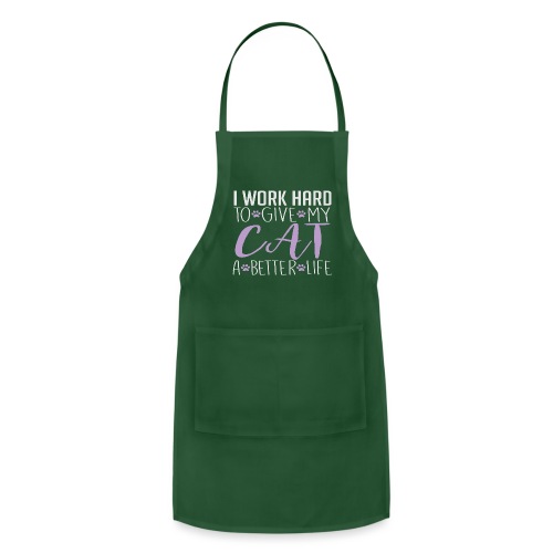 I work hard to give my cat a better life - Adjustable Apron