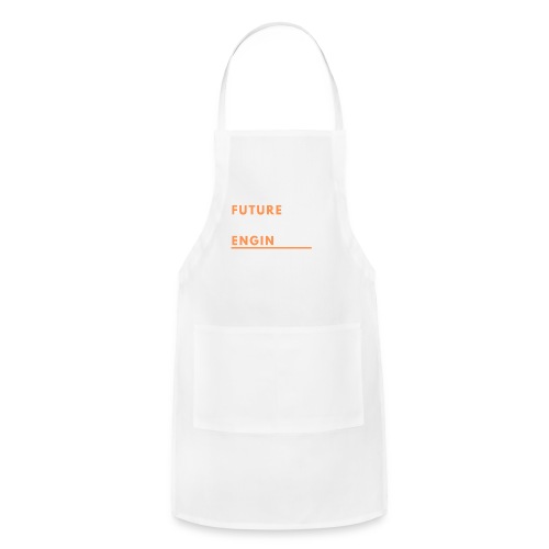 The Future Is Enginnering! - Adjustable Apron