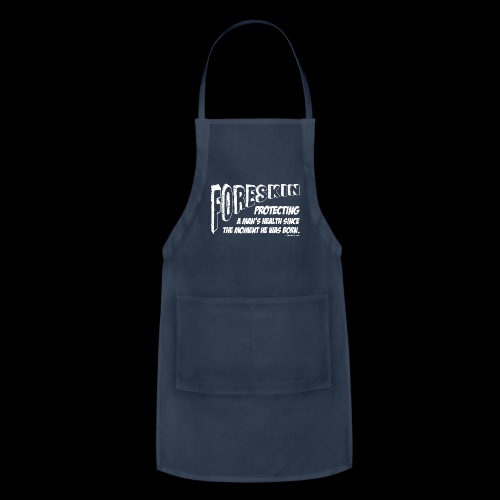 Foreskin: Protecting a Man's.... by Trish Causey - Adjustable Apron