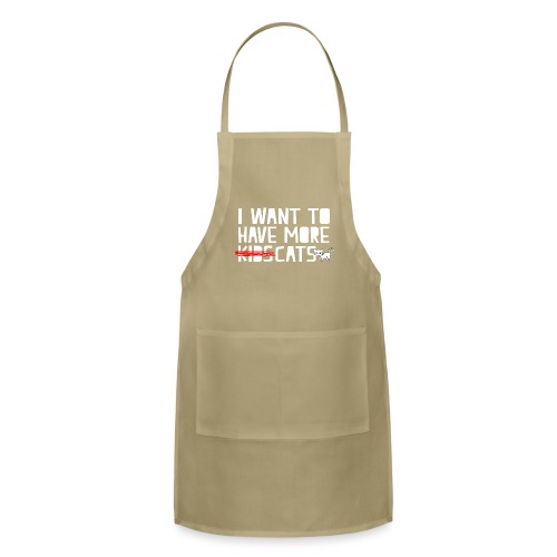 i want to have more kids cats - Adjustable Apron