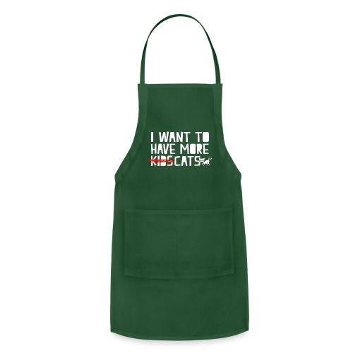 i want to have more kids cats - Adjustable Apron