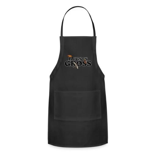 Bugs is Gross - Adjustable Apron
