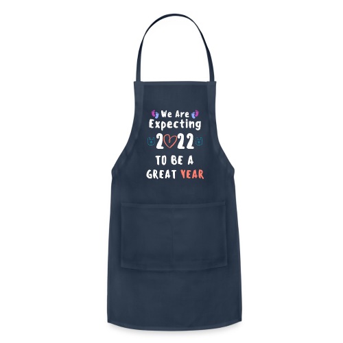Funny We Are Expecting 2022 to Be A Great Year - Adjustable Apron
