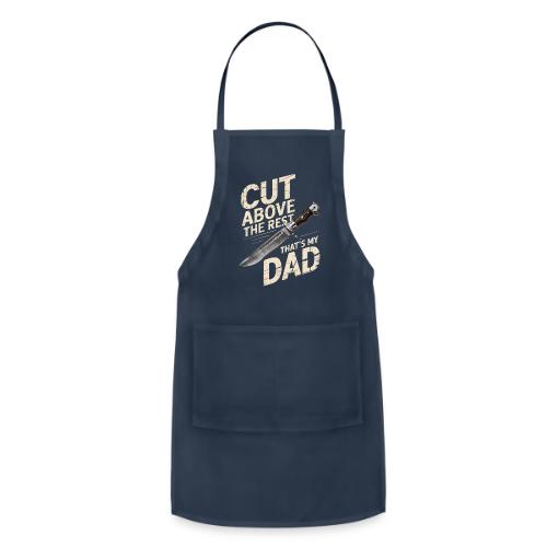 Cut Above the Rest. That s My Dad - Adjustable Apron