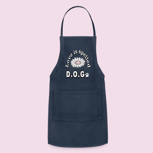 Love is Spelled D.O.G. | Cute Dog Lover Design - Adjustable Apron