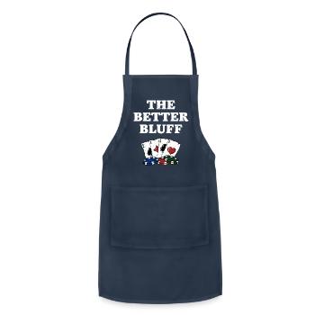 The Better Bluff Funny Gambler Humor Gambling - Adjustable Apron - navy - Front - Julia (174cm)