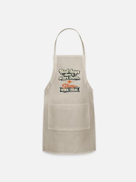 Bad days don't scare them. They're there to work. - Adjustable Apron - natural