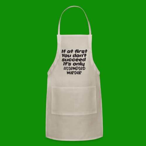 If At First You Don't Succeed - Adjustable Apron
