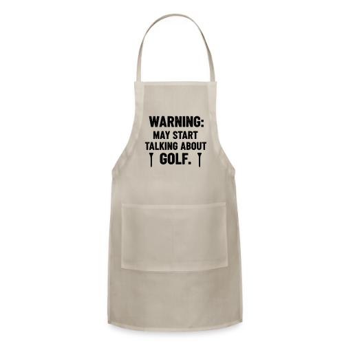 Warning May Start Talking Golf - Golf Gag Gift Tee - Adjustable Apron