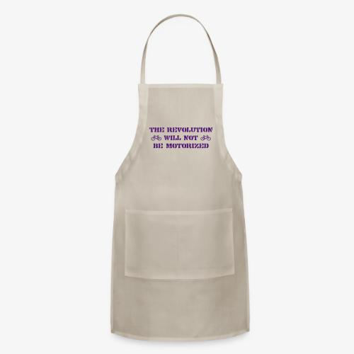 The Revolution Will Not Be Motorized - Adjustable Apron