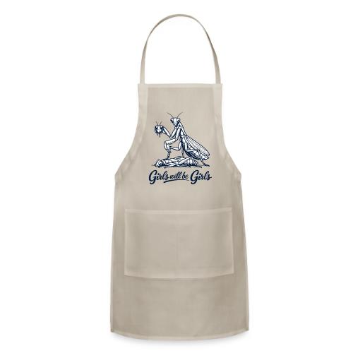 Girls Will Be Girls Praying Mantis Humor - Adjustable Apron