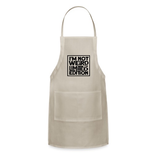 Im not weird, I'm a limited edition * - Adjustable Apron