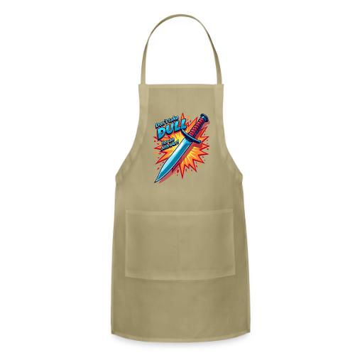 Don’t Take Dull for an Answer Comic Knife Art - Adjustable Apron