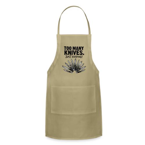 Too Many Knives Just Kidding Funny Knife Design - Adjustable Apron