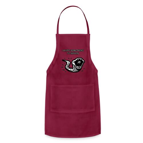 I Have Something To Ssssay - Adjustable Apron
