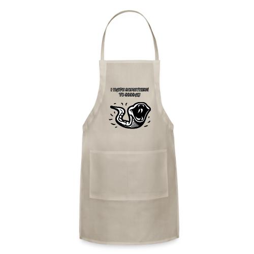 I Have Something To Ssssay - Adjustable Apron