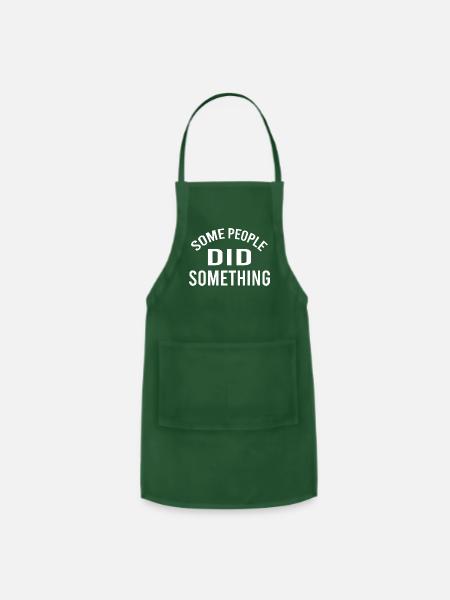 Some People Did Something - Adjustable Apron - forest green