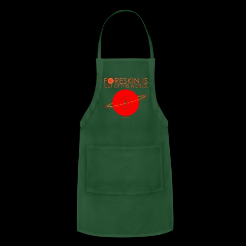 Foreskin is out of this world. by Trish Causey - Adjustable Apron