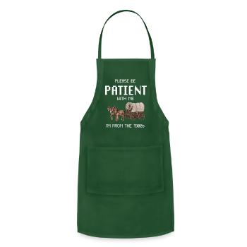 Please Be Patient With Me I'm From The 1900s - Adjustable Apron - forest green - Front - Julia (174cm)