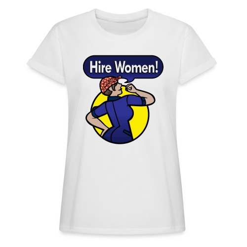 Hire Women! T-Shirt - Women's Relaxed Fit T-Shirt