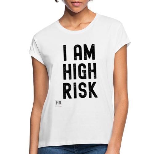 I AM HIGH RISK - Women's Relaxed Fit T-Shirt