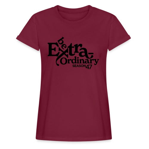 Season 47 - Be Extraordinary - Women's Relaxed Fit T-Shirt