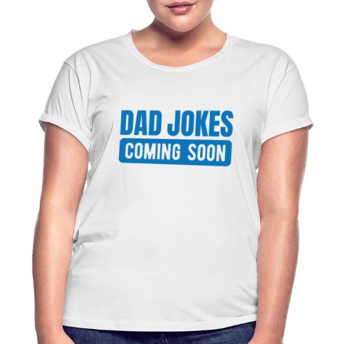 Dad Jokes Coming Soon - Women's Relaxed Fit T-Shirt