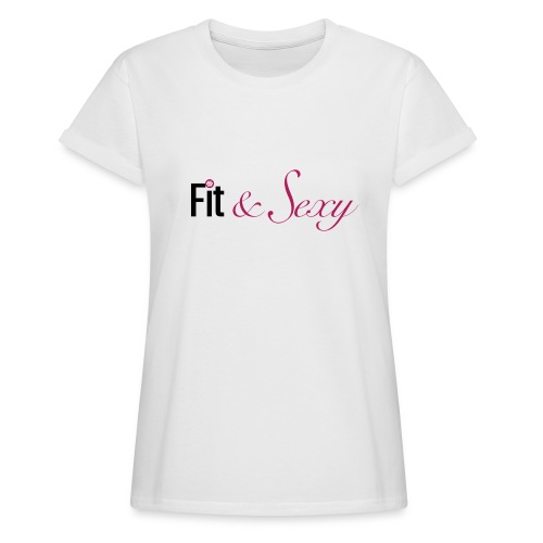 Fit And Sexy - Women's Relaxed Fit T-Shirt