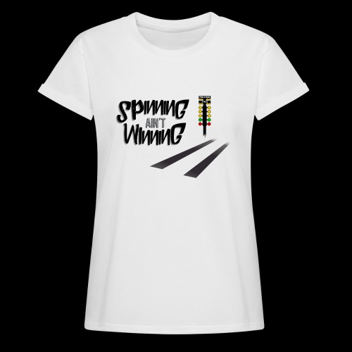 spinning ain't winning shirt - Women's Relaxed Fit T-Shirt