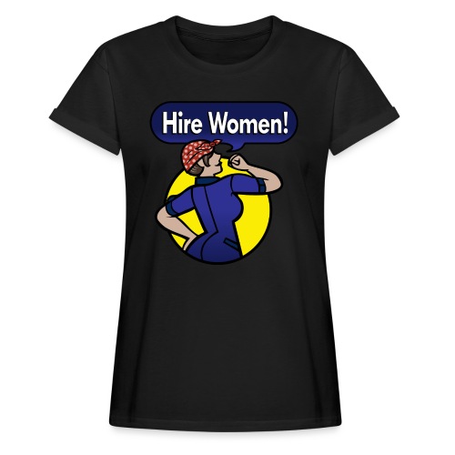 Hire Women! T-Shirt - Women's Relaxed Fit T-Shirt