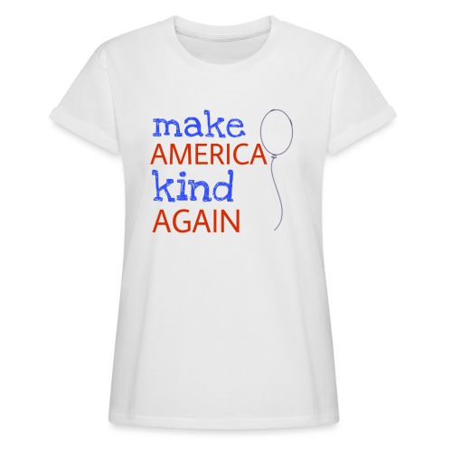 Make America Kind Again - Women's Relaxed Fit T-Shirt