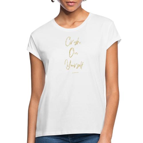 Crush On Yourself - Women's Relaxed Fit T-Shirt