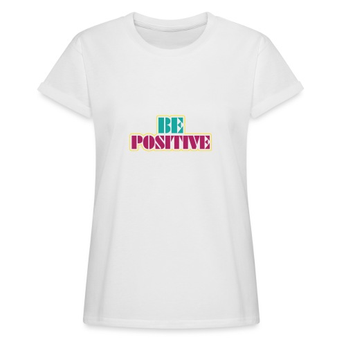 BE positive - Women's Relaxed Fit T-Shirt