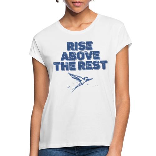 rise above the rest bird - Women's Relaxed Fit T-Shirt