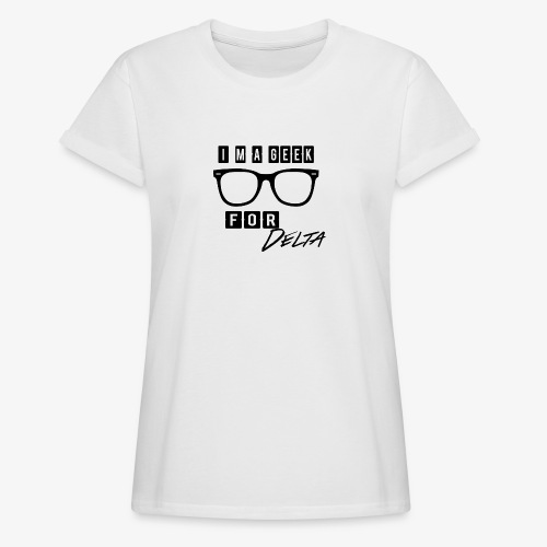 im a geek for delta - Women's Relaxed Fit T-Shirt