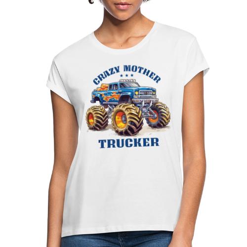 truck crazy mother trucker - Women's Relaxed Fit T-Shirt