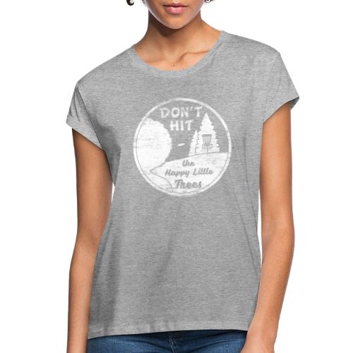 Don't Hit the Happy Little Trees Disc Golf Shirt - Women's Relaxed Fit T-Shirt